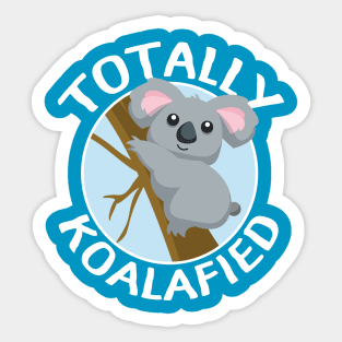 Totally Koalafied Sticker